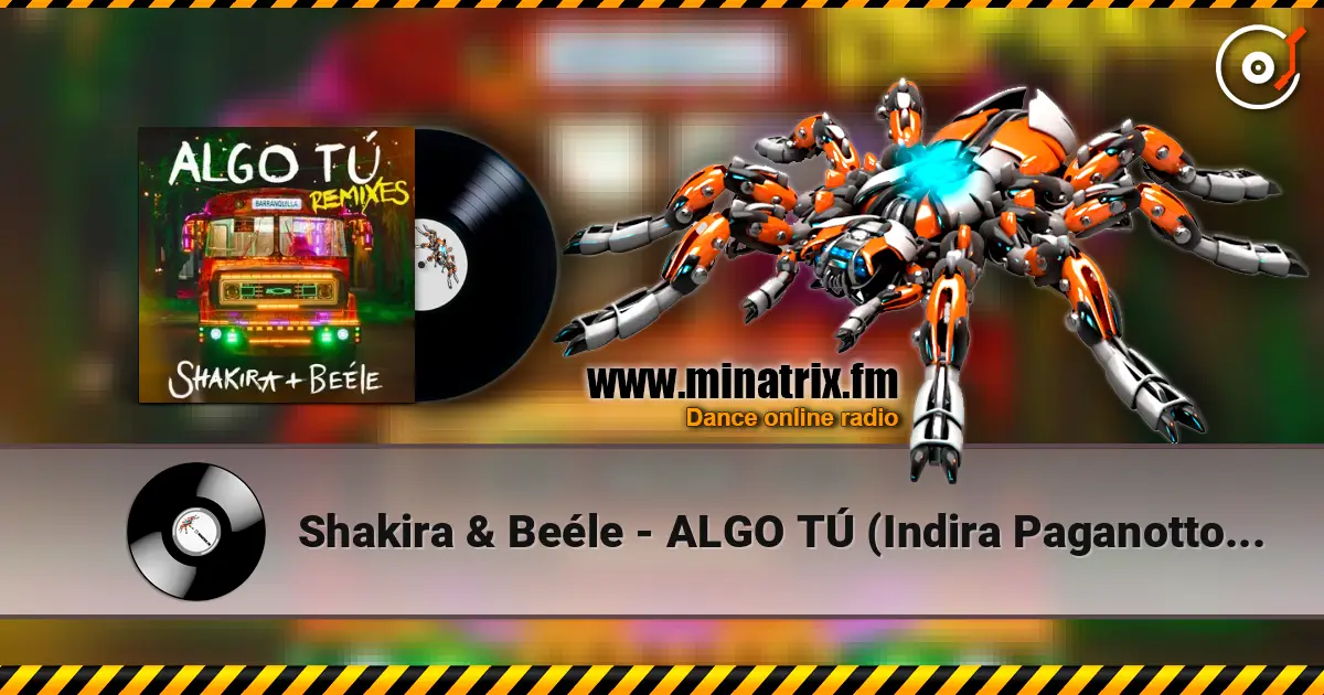 Shakira & Beéle - ALGO TÚ (Indira Paganotto Remix) listen online in high quality | Minatrix.FM