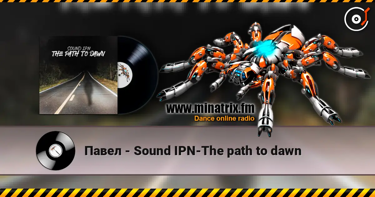Павел - Sound IPN-The path to dawn listen online in high quality | Minatrix.FM