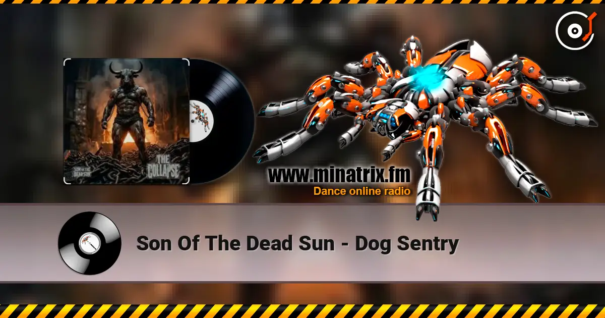 Son Of The Dead Sun - Dog Sentry listen online in high quality | Minatrix.FM