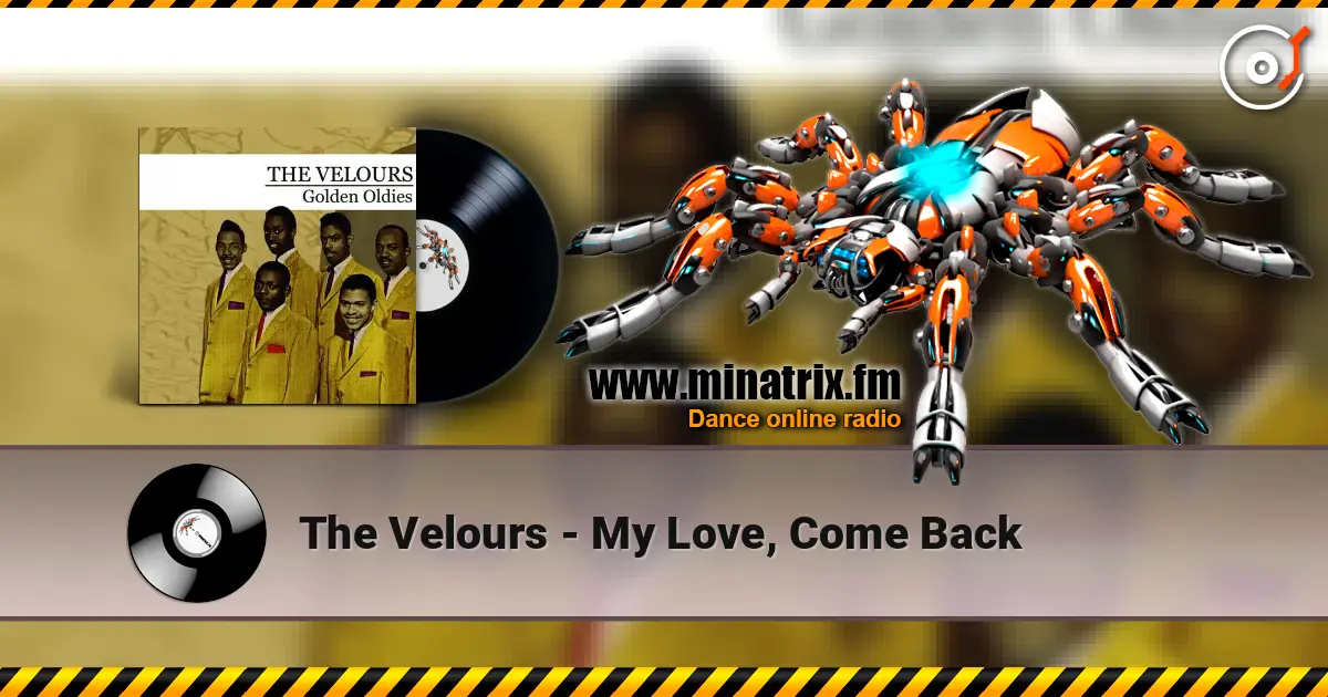 The Velours - My Love, Come Back listen online in high quality | Minatrix.FM