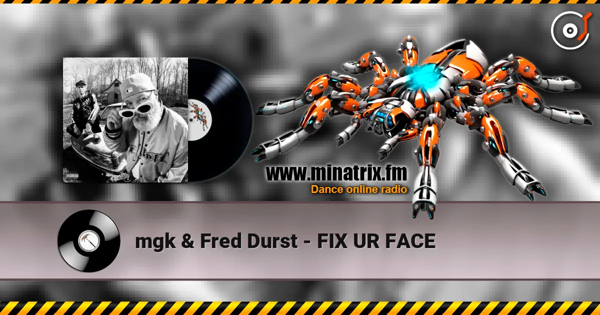mgk & Fred Durst - FIX UR FACE listen online in high quality | Minatrix.FM