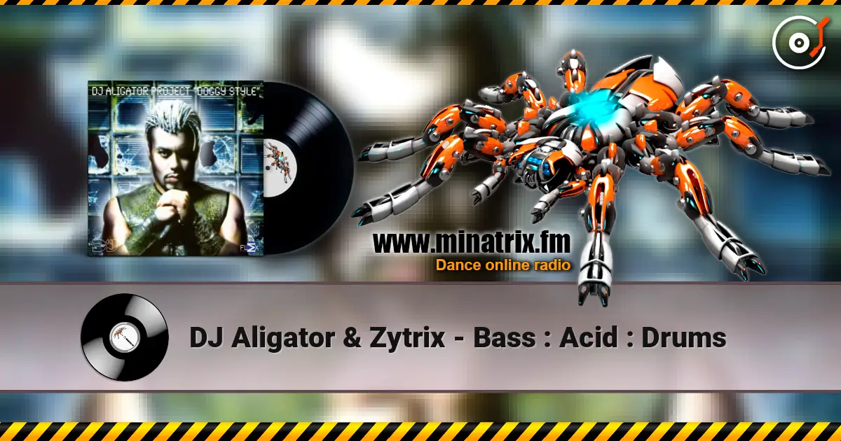 DJ Aligator & Zytrix - Bass : Acid : Drums listen online in high quality | Minatrix.FM