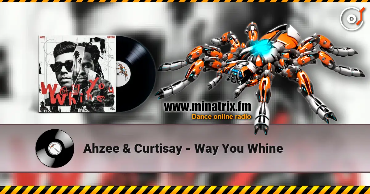 Ahzee & Curtisay - Way You Whine listen online in high quality | Minatrix.FM