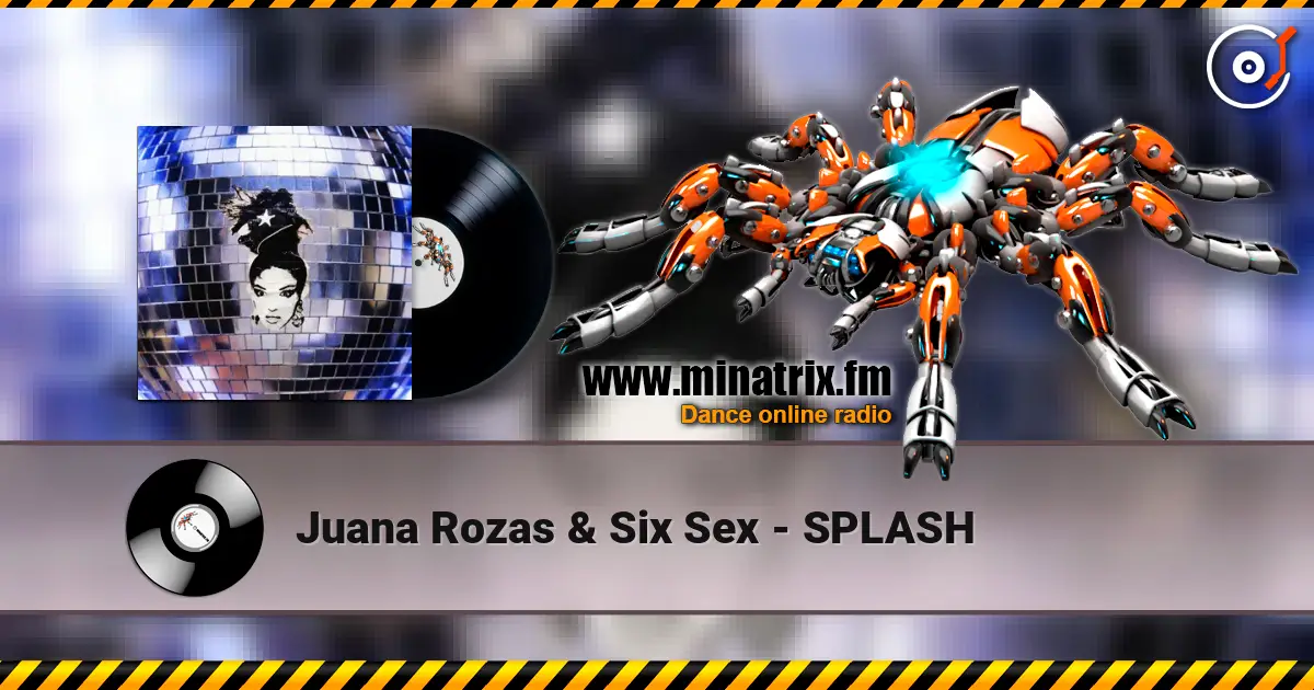 Juana Rozas & Six Sex - SPLASH listen online in high quality | Minatrix.FM