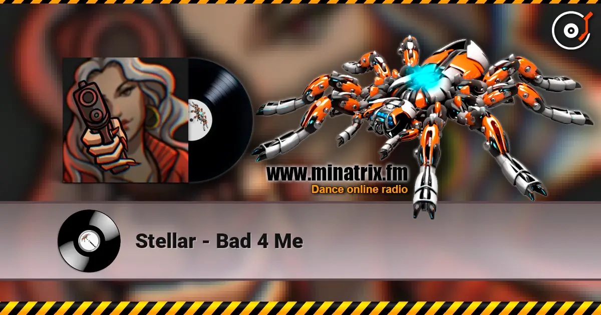 Stellar - Bad 4 Me listen online in high quality | Minatrix.FM