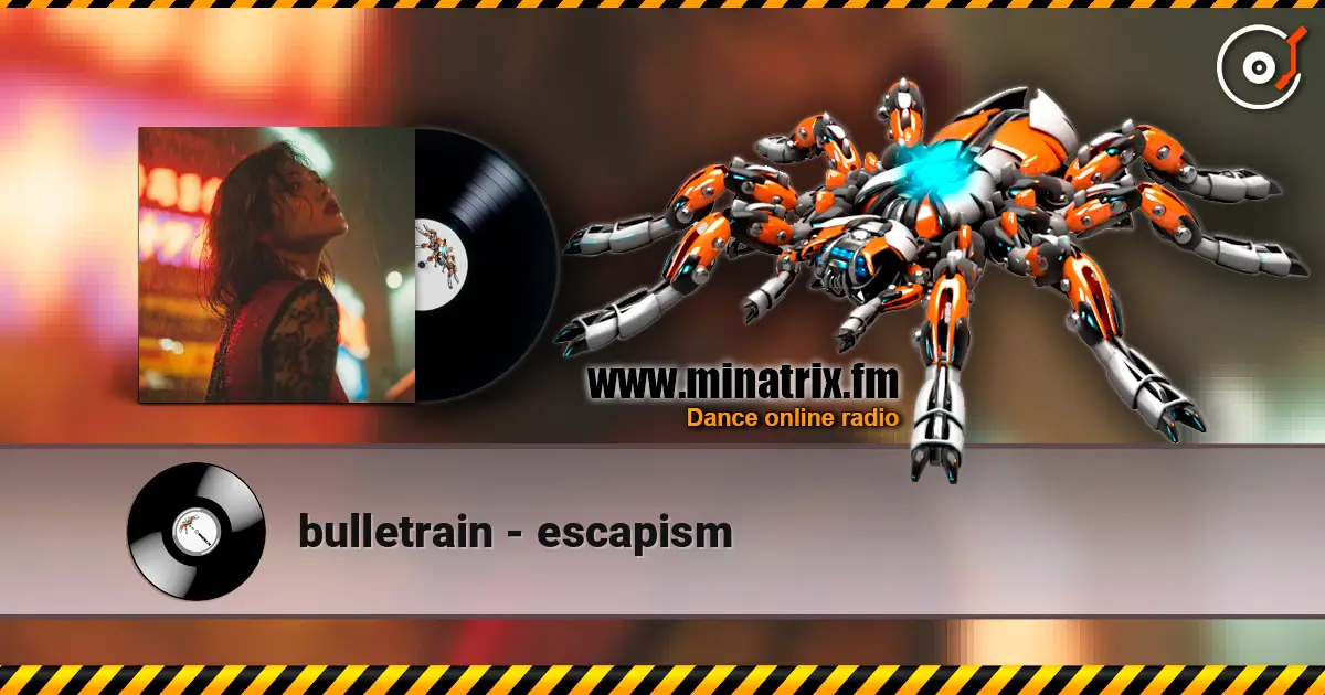 bulletrain - escapism listen online in high quality | Minatrix.FM