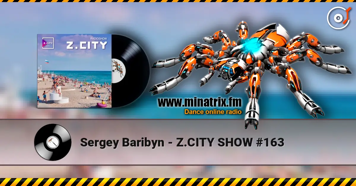 Sergey Baribyn - Z.CITY SHOW #163 listen online in high quality | Minatrix.FM
