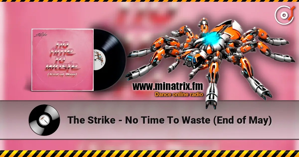 The Strike - No Time To Waste (End of May) listen online in high quality | Minatrix.FM