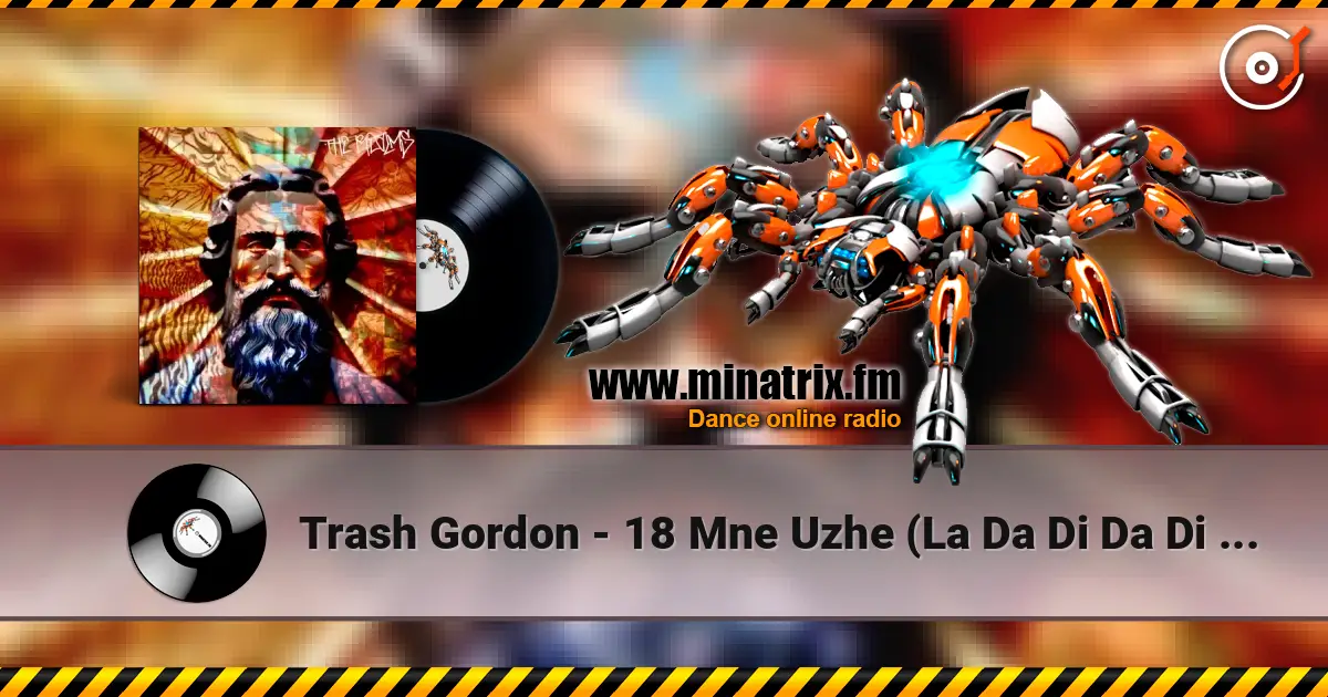 Trash Gordon - 18 Mne Uzhe (La Da Di Da Di Da Da) (Extended 2k24 Mix) listen online in high quality | Minatrix.FM