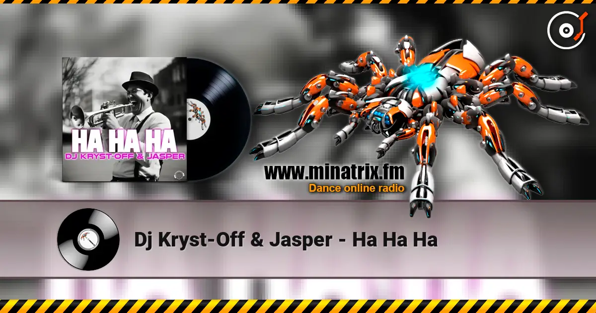 Dj Kryst-Off & Jasper - Ha Ha Ha listen online in high quality | Minatrix.FM