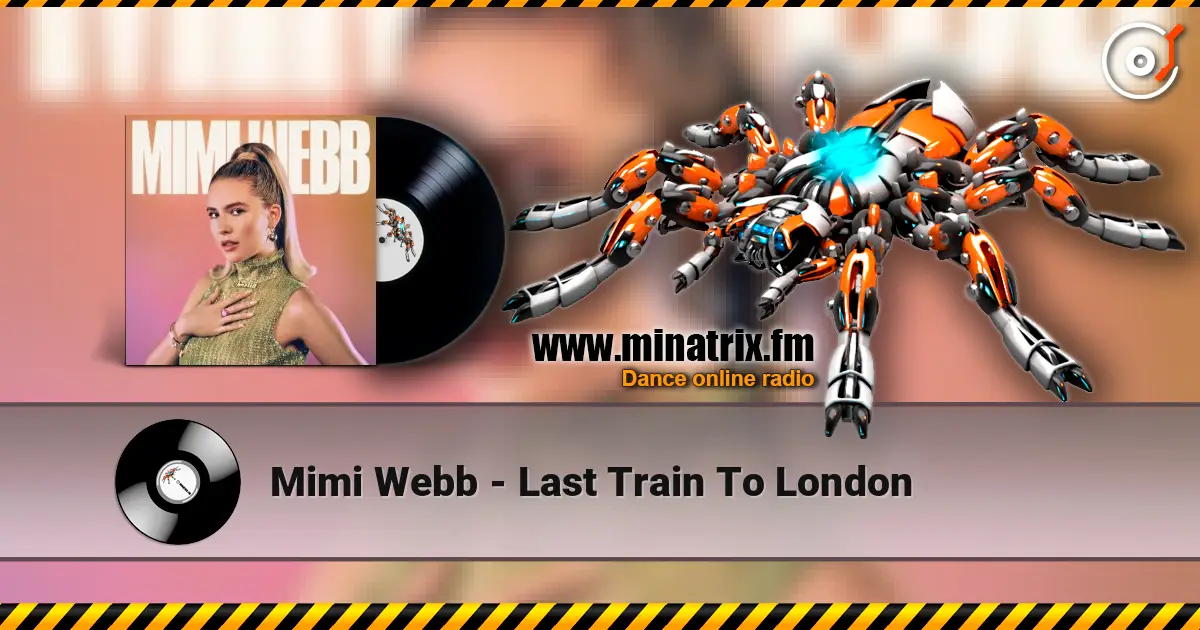 Mimi Webb - Last Train To London listen online in high quality | Minatrix.FM