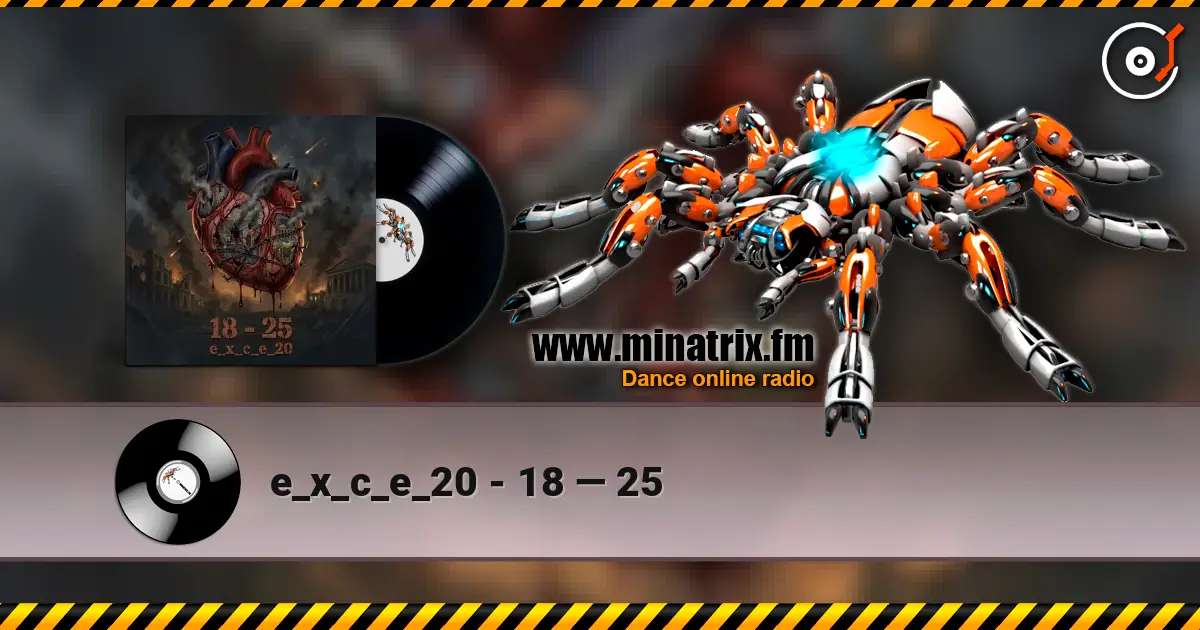 e_x_c_e_20 - 18 — 25 listen online in high quality | Minatrix.FM