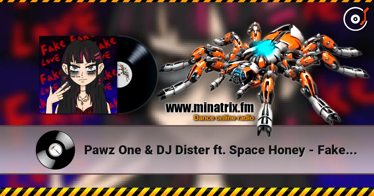 Pawz One & DJ Dister ft. Space Honey - Fake Love listen online in high quality | Minatrix.FM
