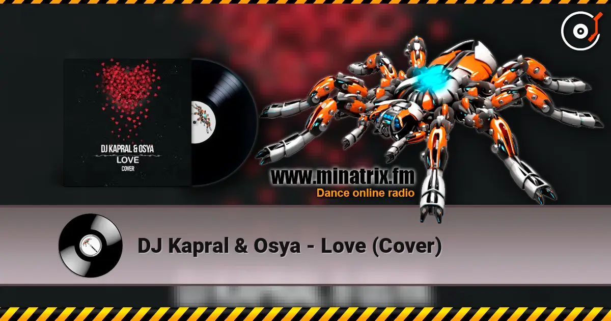 DJ Kapral & Osya - Love (Cover) listen online in high quality | Minatrix.FM