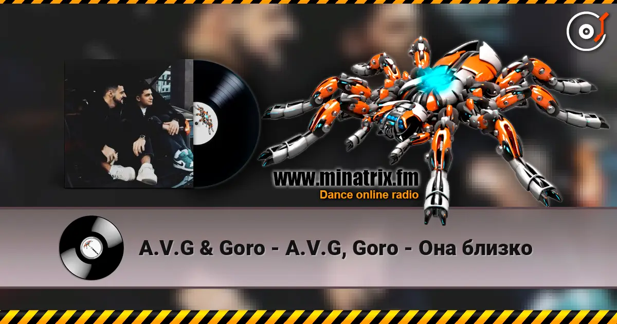 A.V.G & Goro - A.V.G, Goro - Она близко listen online in high quality | Minatrix.FM