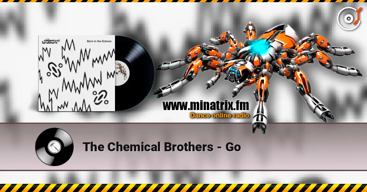 The Chemical Brothers - Go listen online in high quality | Minatrix.FM