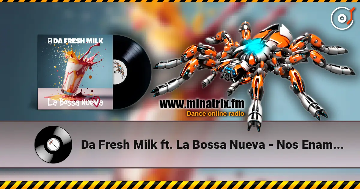 Da Fresh Milk ft. La Bossa Nueva - Nos Enamora listen online in high quality | Minatrix.FM