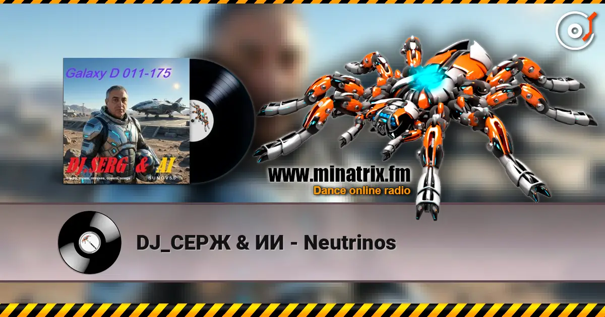 DJ_СЕРЖ & ИИ - Neutrinos listen online in high quality | Minatrix.FM