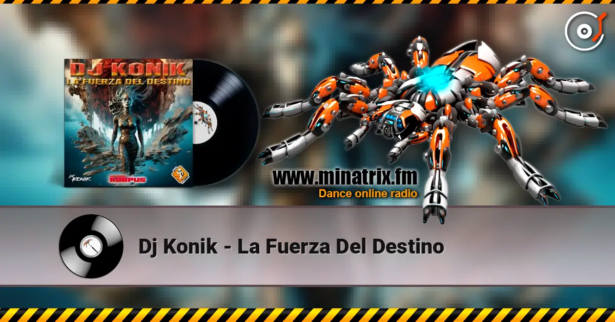 Dj Konik - La Fuerza Del Destino listen online in high quality | Minatrix.FM