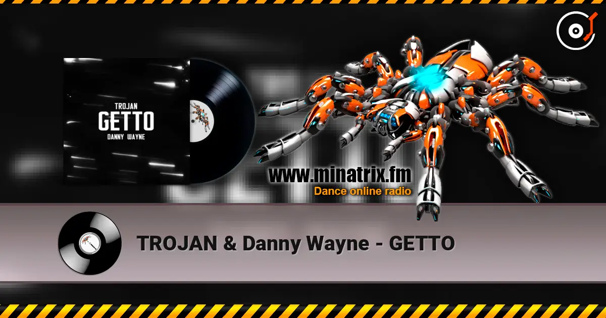 TROJAN & Danny Wayne - GETTO listen online in high quality | Minatrix.FM