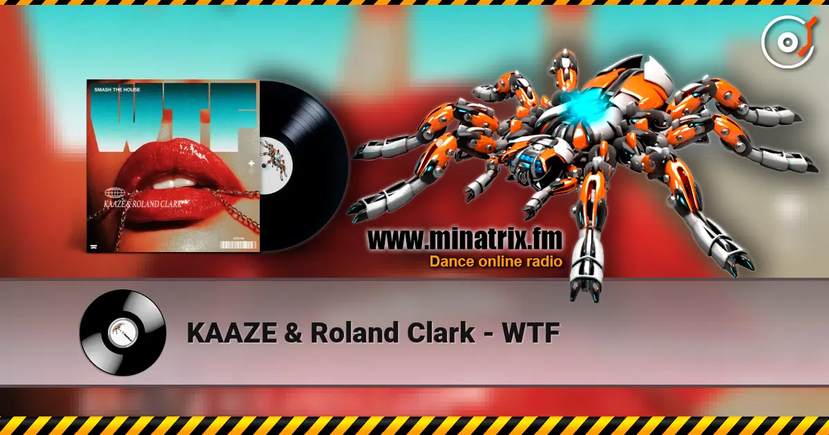 KAAZE & Roland Clark - WTF listen online in high quality | Minatrix.FM