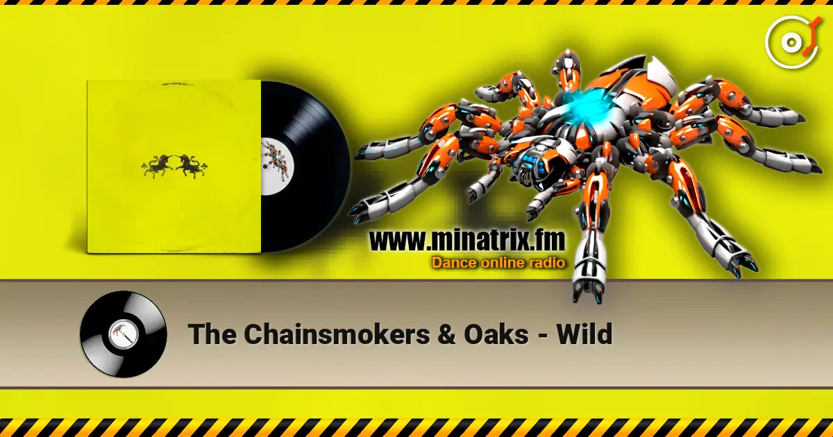 The Chainsmokers & Oaks - Wild listen online in high quality | Minatrix.FM