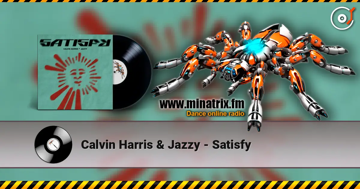Calvin Harris & Jazzy - Satisfy listen online in high quality | Minatrix.FM