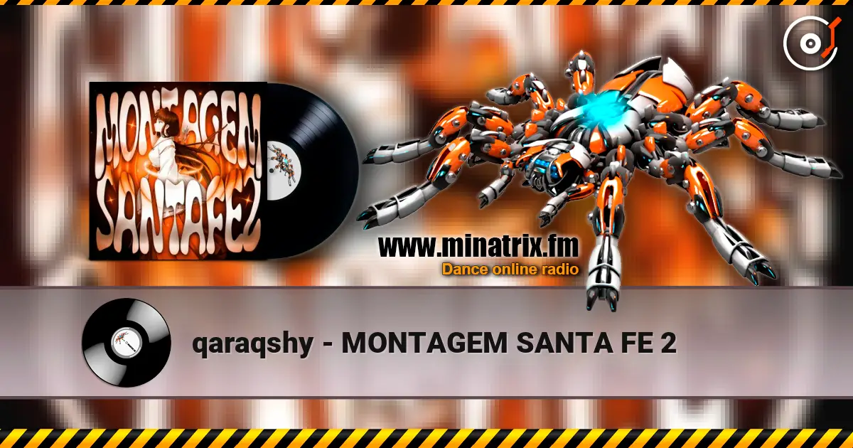 qaraqshy - MONTAGEM SANTA FE 2 listen online in high quality | Minatrix.FM