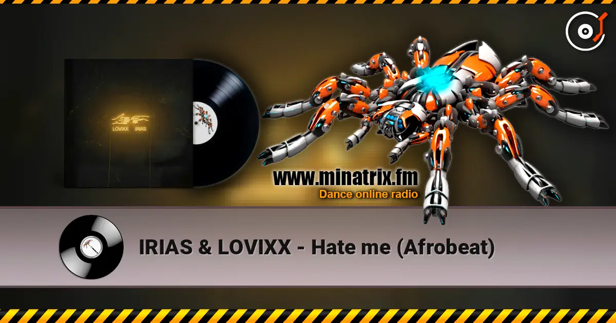IRIAS & LOVIXX - Hate me (Afrobeat) listen online in high quality | Minatrix.FM