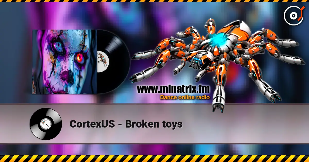 CortexUS - Broken toys listen online in high quality | Minatrix.FM