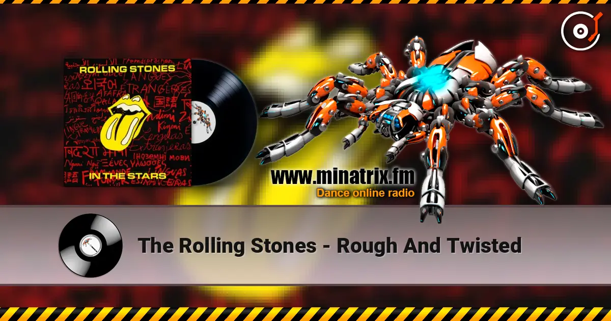 The Rolling Stones - Rough And Twisted listen online in high quality | Minatrix.FM