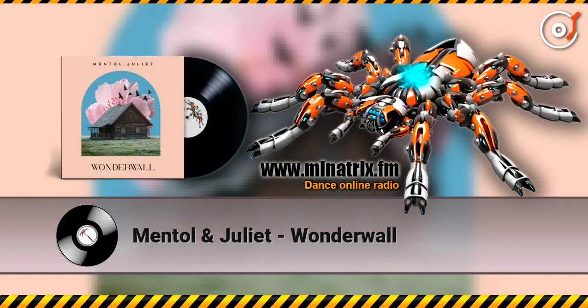 Mentol & Juliet - Wonderwall listen online in high quality | Minatrix.FM