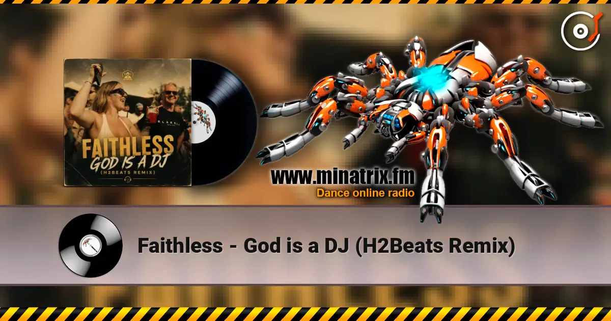 Faithless - God is a DJ (H2Beats Remix) listen online in high quality | Minatrix.FM
