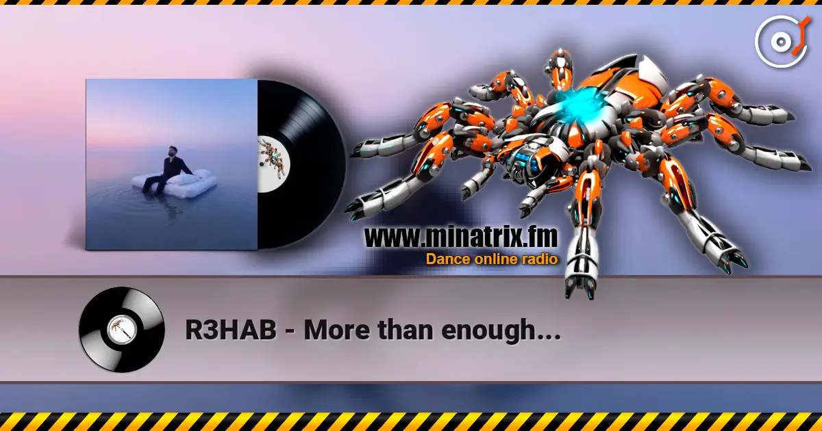 R3HAB - More than enough... listen online in high quality | Minatrix.FM
