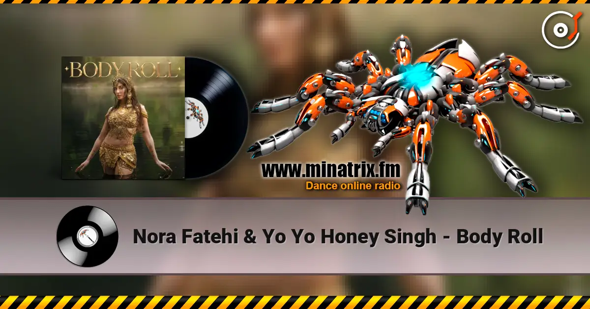 Nora Fatehi & Yo Yo Honey Singh - Body Roll listen online in high quality | Minatrix.FM