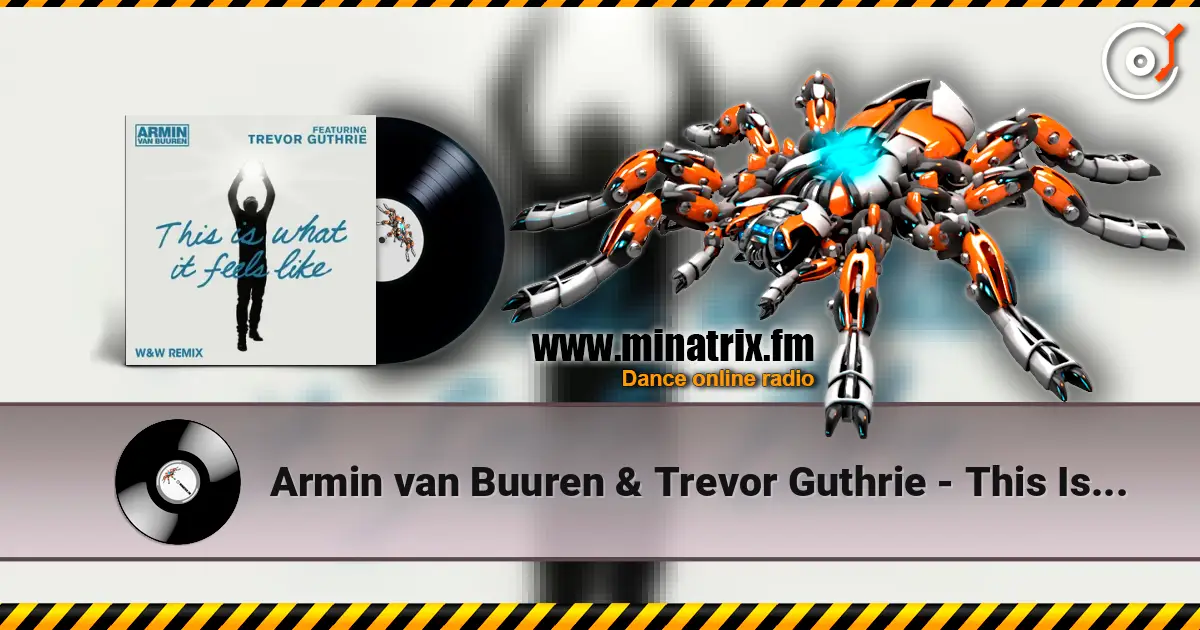 Armin van Buuren & Trevor Guthrie - This Is What It Feels Like (W&W Remix) listen online in high quality | Minatrix.FM