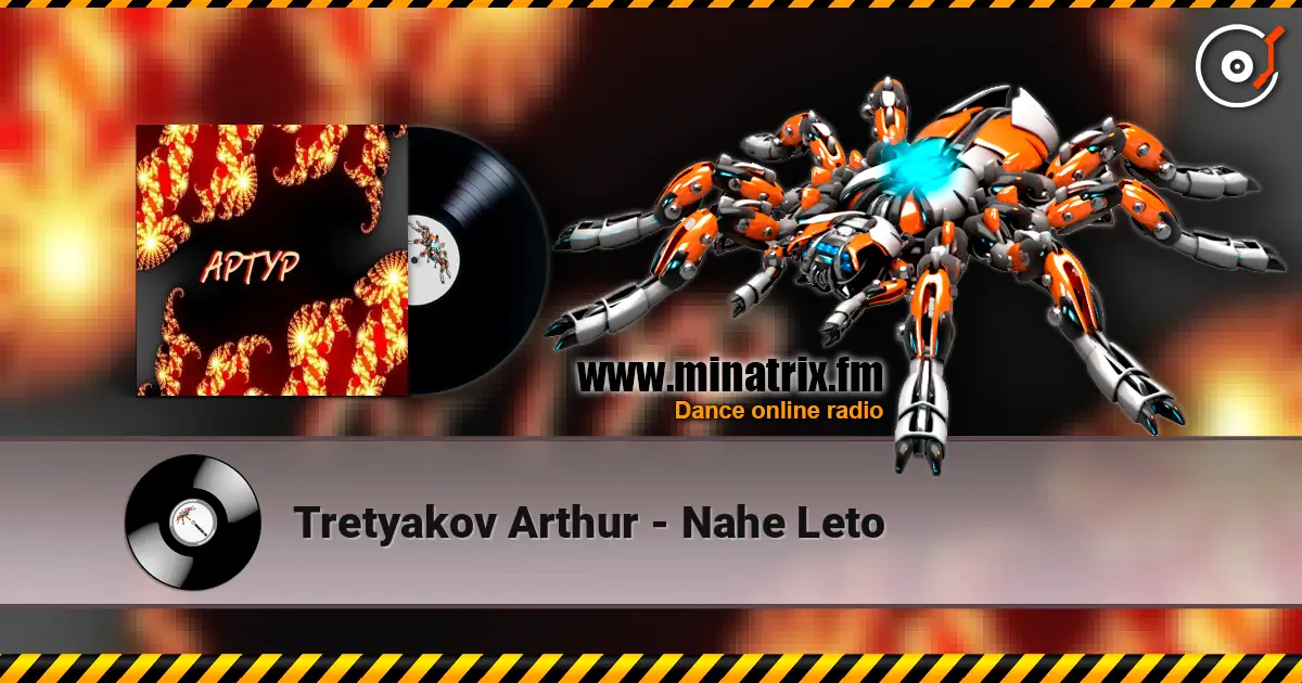 Tretyakov Arthur - Nahe Leto listen online in high quality | Minatrix.FM