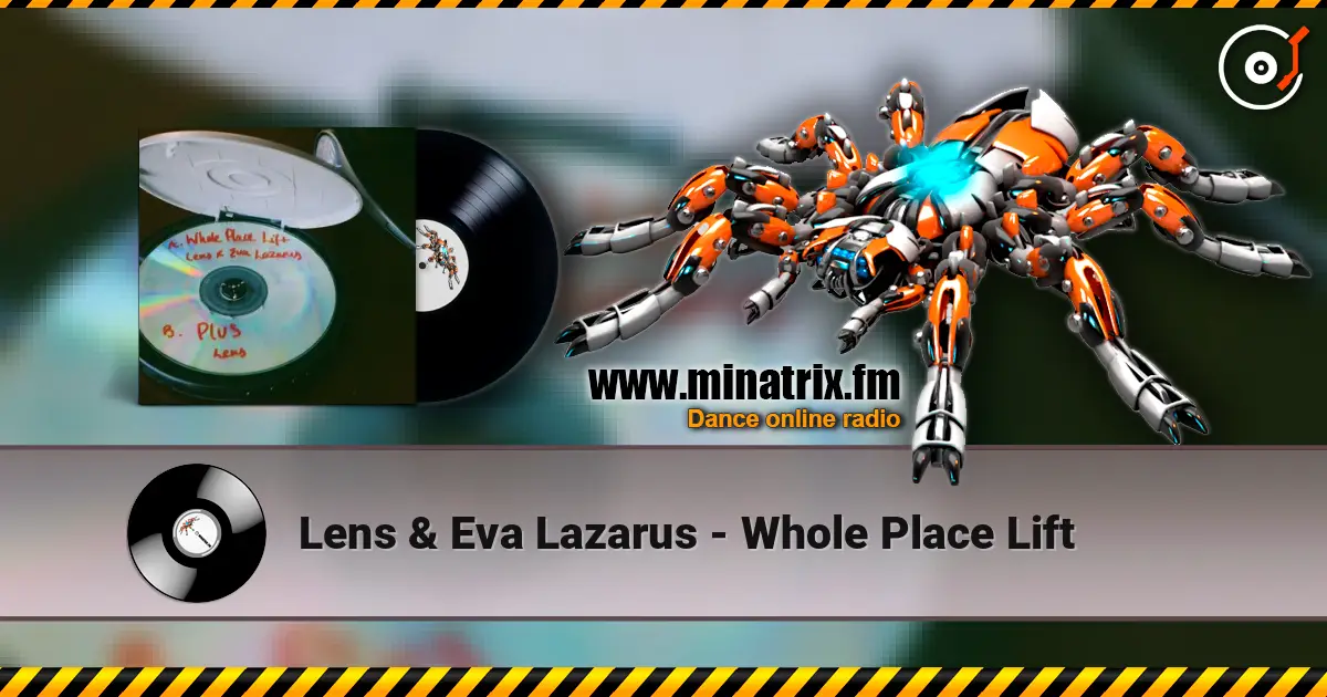 Lens & Eva Lazarus - Whole Place Lift listen online in high quality | Minatrix.FM