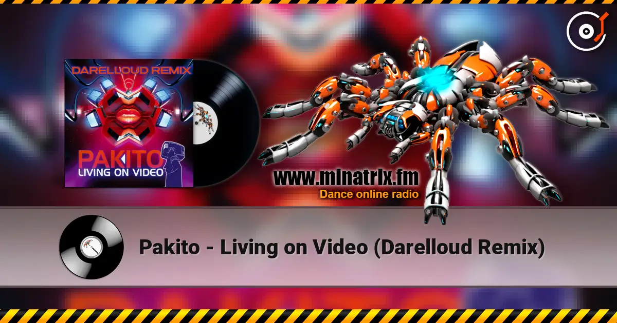 Pakito - Living on Video (Darelloud Remix) listen online in high quality | Minatrix.FM