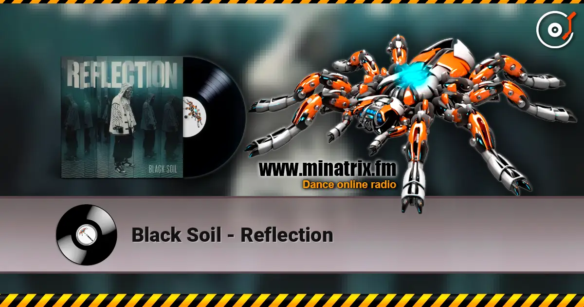 Black Soil - Reflection listen online in high quality | Minatrix.FM