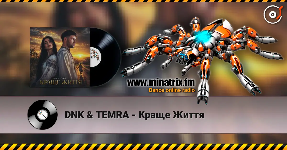 DNK & TEMRA - Краще Життя listen online in high quality | Minatrix.FM