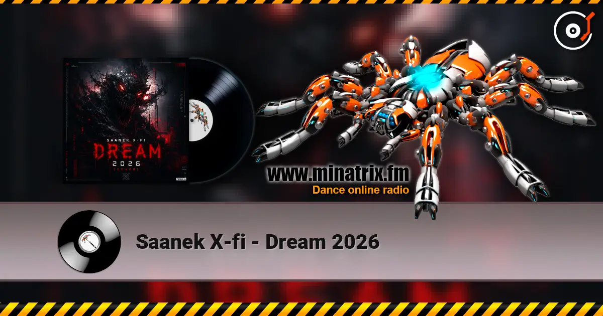 Saanek X-fi - Dream 2026 listen online in high quality | Minatrix.FM