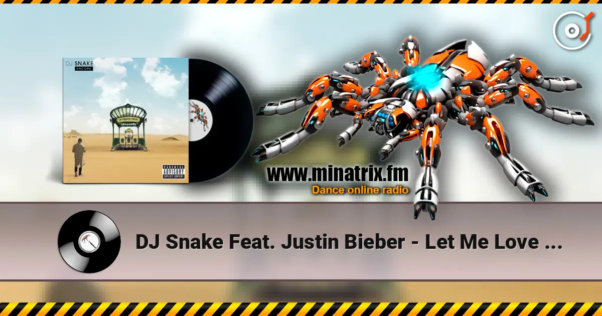 DJ Snake Feat. Justin Bieber - Let Me Love You listen online in high quality | Minatrix.FM