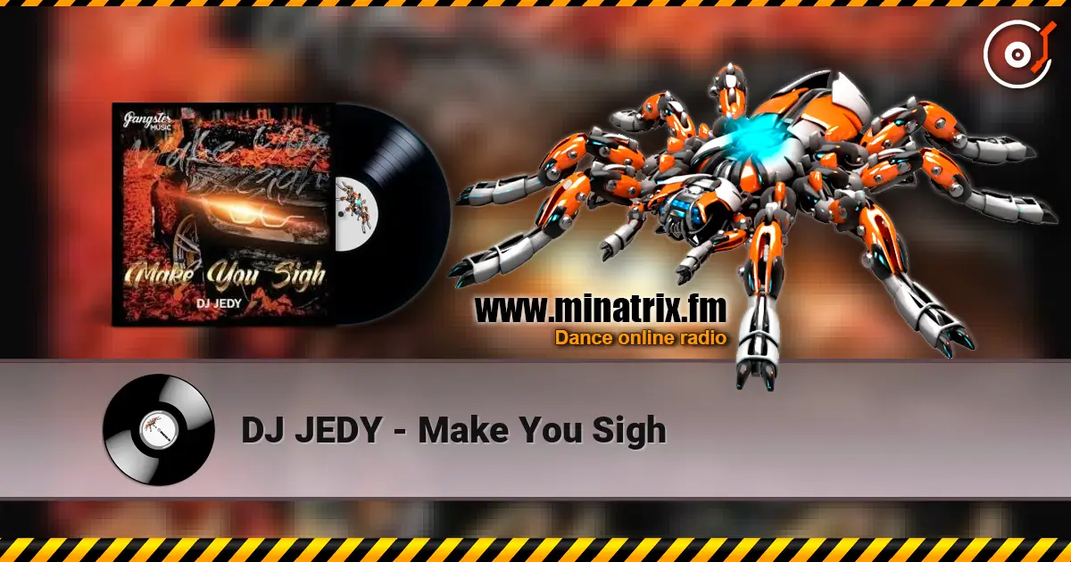 DJ JEDY - Make You Sigh listen online in high quality | Minatrix.FM