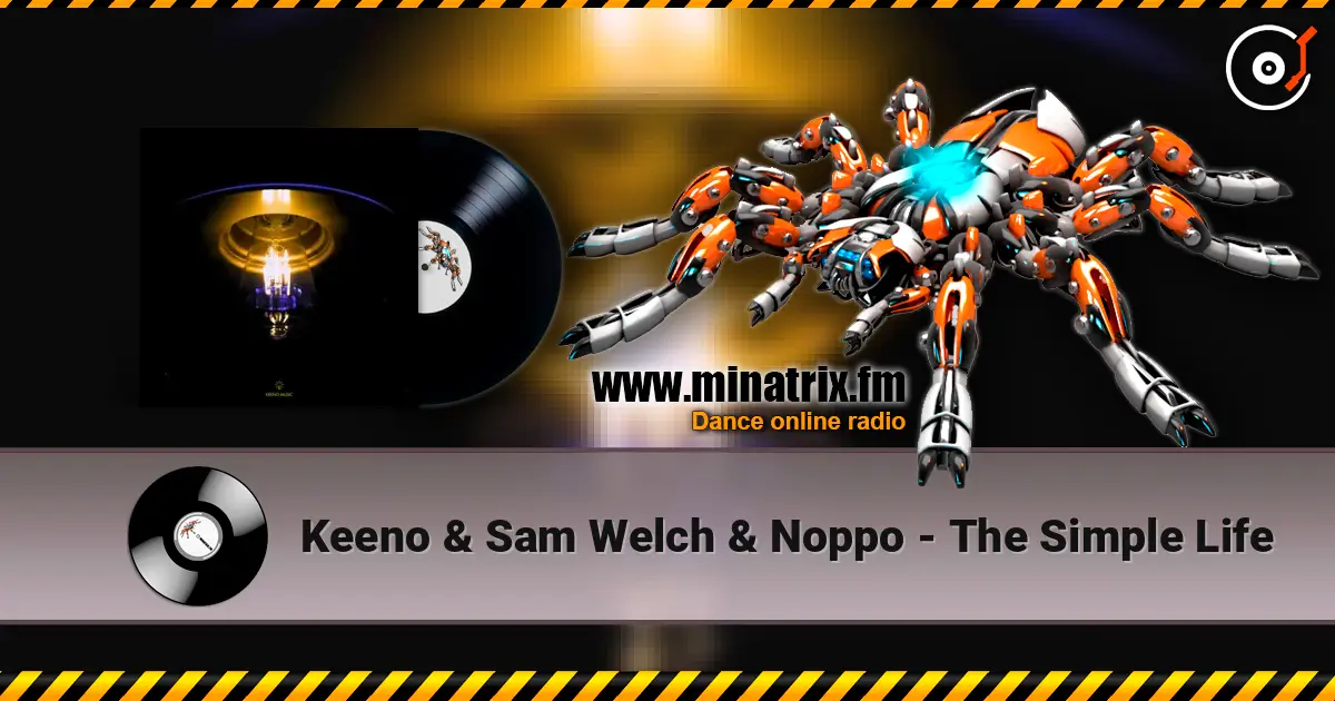 Keeno & Sam Welch & Noppo - The Simple Life listen online in high quality | Minatrix.FM