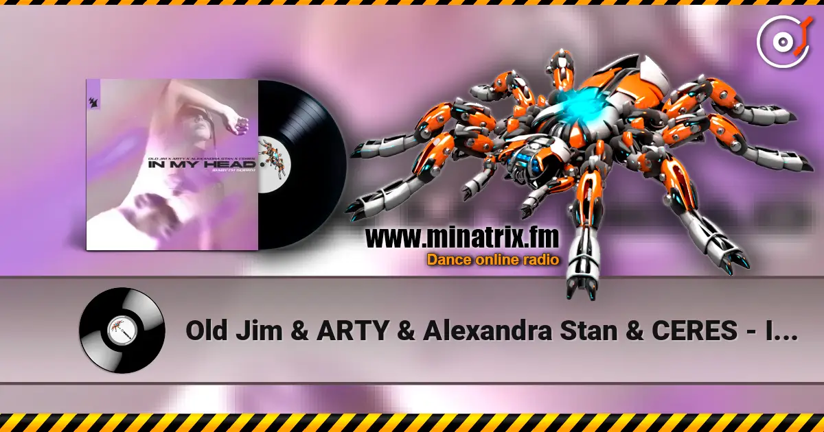 Old Jim & ARTY & Alexandra Stan & CERES - In My Head (Baby I'm Sorry) listen online in high quality | Minatrix.FM
