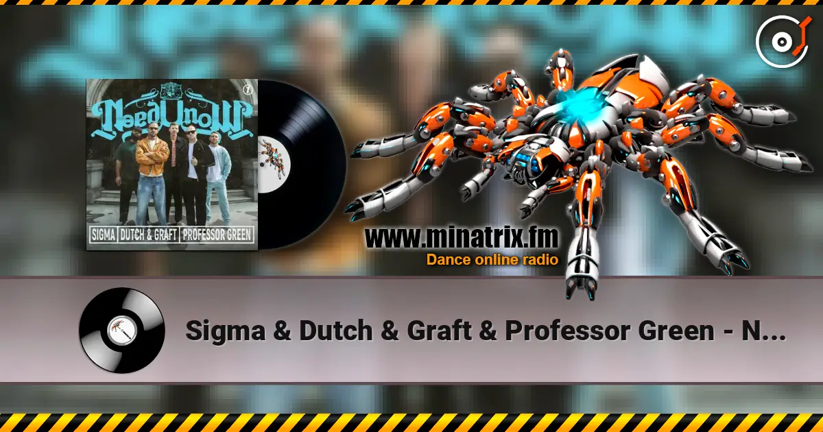Sigma & Dutch & Graft & Professor Green - NEED U NOW listen online in high quality | Minatrix.FM