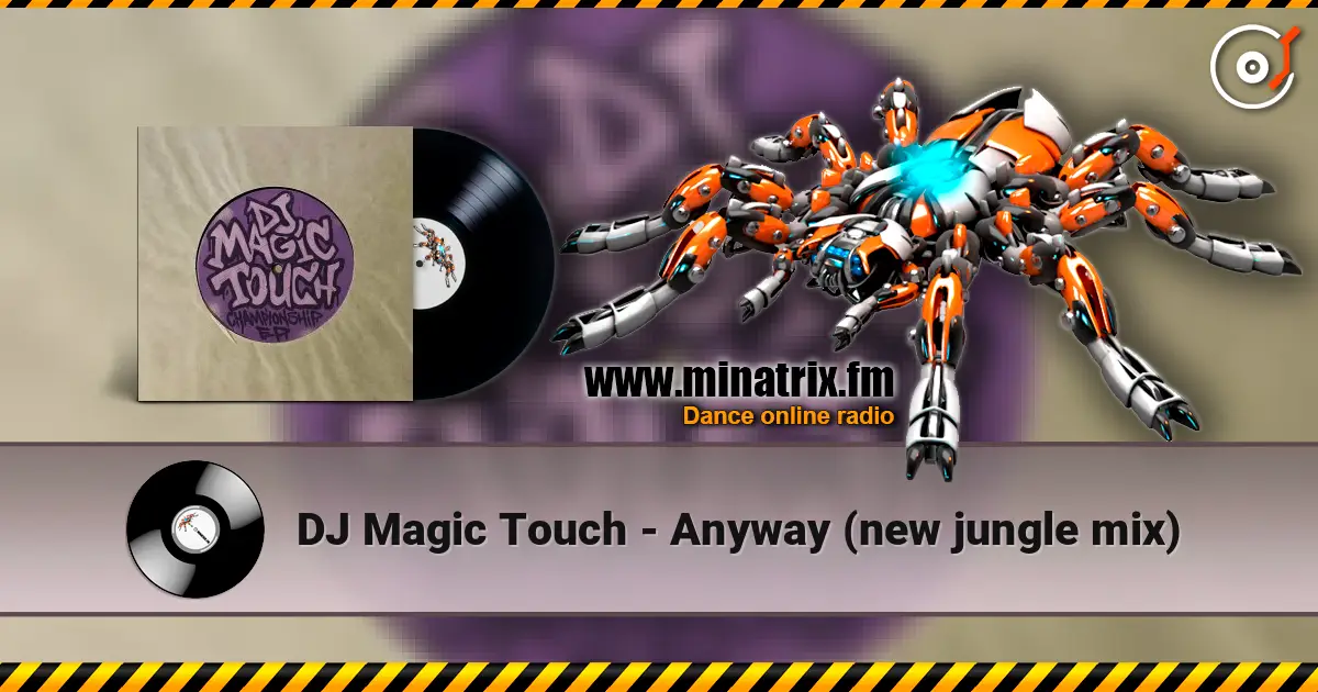 DJ Magic Touch - Anyway (new jungle mix) listen online in high quality | Minatrix.FM