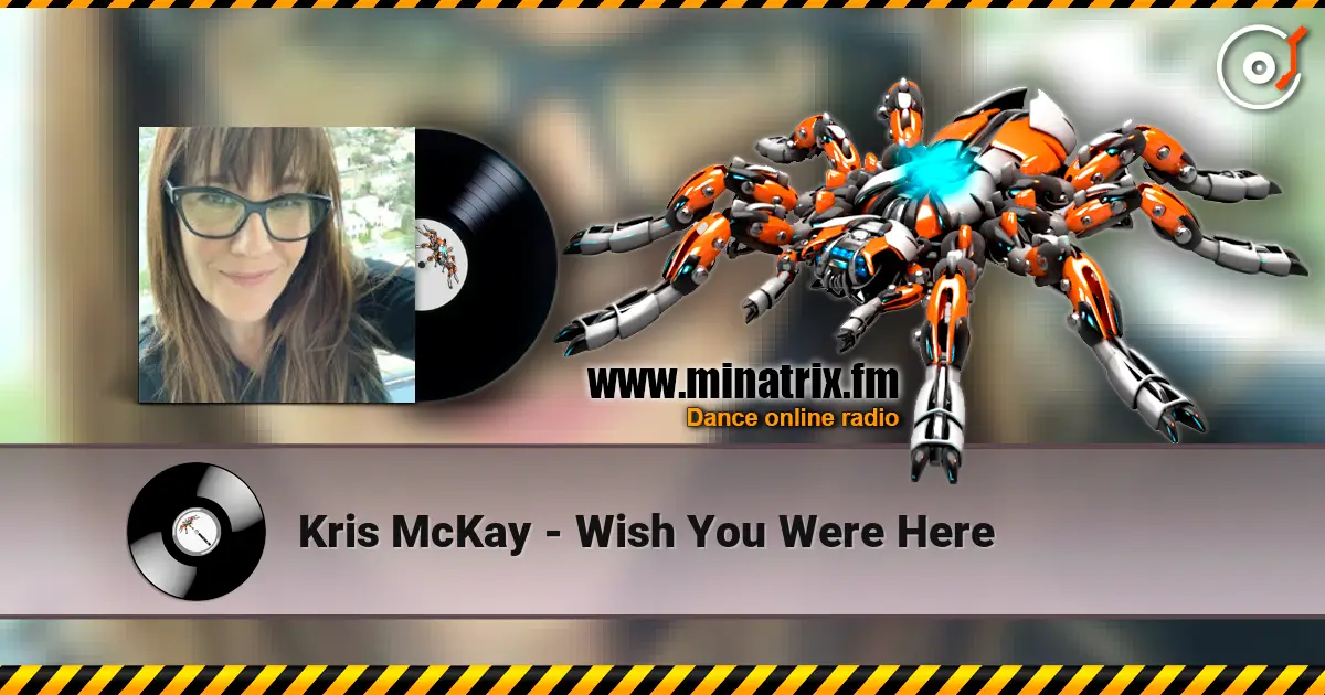 Kris McKay - Wish You Were Here listen online in high quality | Minatrix.FM