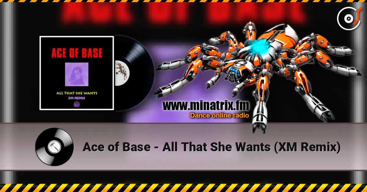 Ace of Base - All That She Wants (XM Remix) listen online in high quality | Minatrix.FM